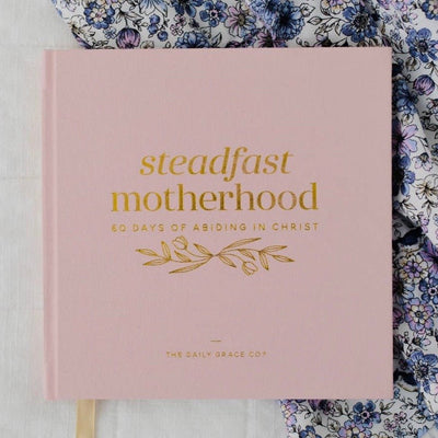 Steadfast Motherhood | 60 Days of Abiding in Christ - LIV & Company