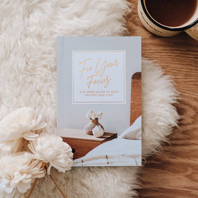 Fix Your Focus - Guide to Help You Put God First - LIV & Company