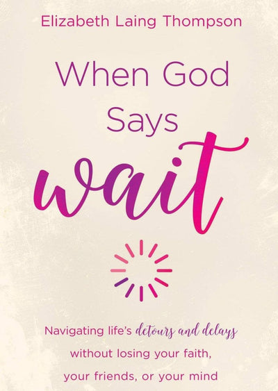 When God Says Wait by Elizabeth Laing Thompson - LIV & Company